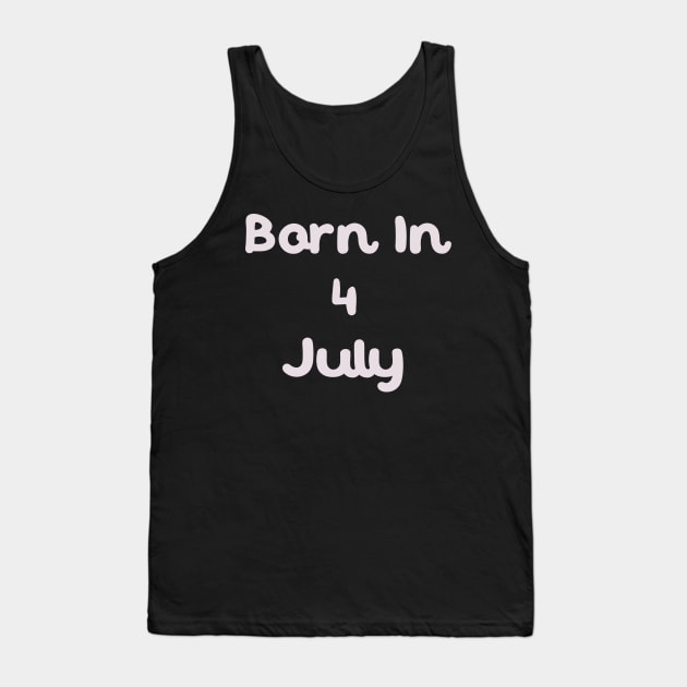 Born In 4 July Tank Top by Fandie